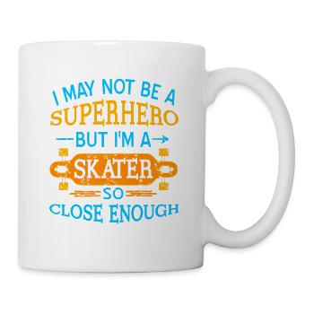 I May Not Be A Superhero But I'm A Skater Funny - Tasse - Weiß - Rechts