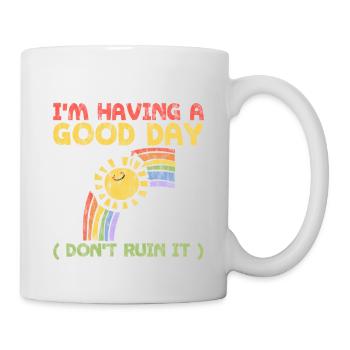 I'm Having A Good Day, Don't Ruin It 3 - Mug - white - Right
