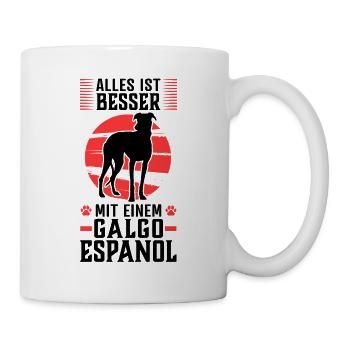 Alles ist besser mit einem Galgo Espanol - Tasse - Weiß - Rechts