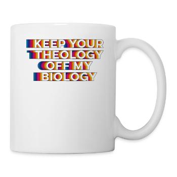 Halte deine Theologie von meiner Biologie fern - Tasse - Weiß - Rechts