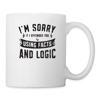 Je suis désolé si je vous ai offensé en utilisant des faits et - Mug blanc - blanc - Droite