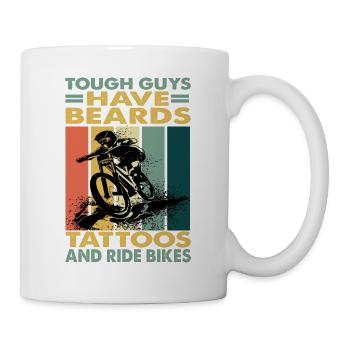 Tough Guys Have Beards Tattoos And Ride Bikes - Mug - white - Right