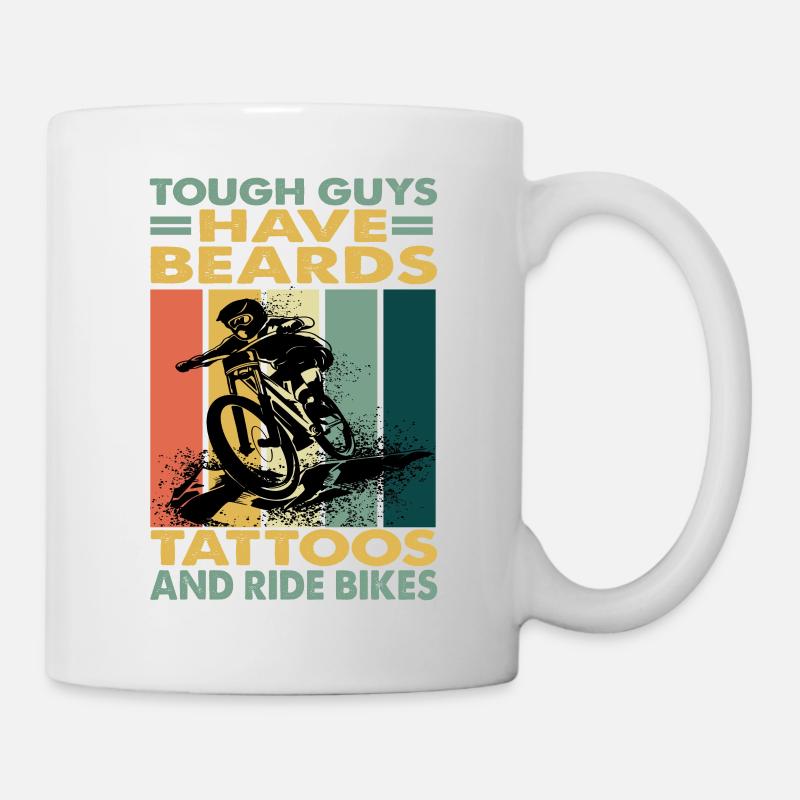 Tough Guys Have Beards Tattoos And Ride Bikes - Tasse - Weiß