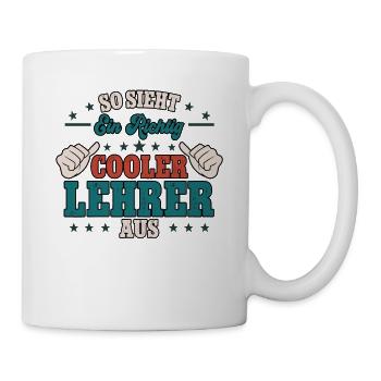 So Sieht Ein Richtig Cooler Lehrer Aus - Tasse - Weiß - Rechts