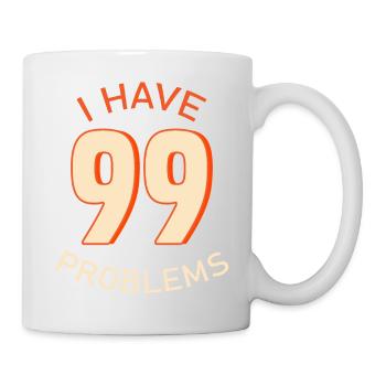 J’ai 99 problèmes - Mug blanc - blanc - Droite