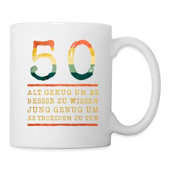 50 Alt Genug Um Es Besser Zu Wissen Jung Genug - Tasse - Weiß - Rechts