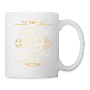 Sagen Wir Einfach Bin 49 Und Keiner Wird Verletzt - Tasse - Weiß - Rechts