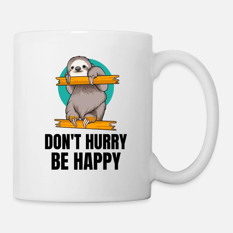 Dont hurry be happy funny Sloths - Mug - white