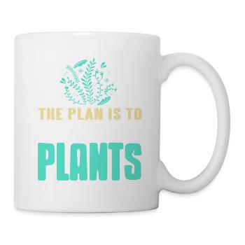 The Plan Is To Have More Plants Funny T-Shirt - Tasse - Weiß - Rechts