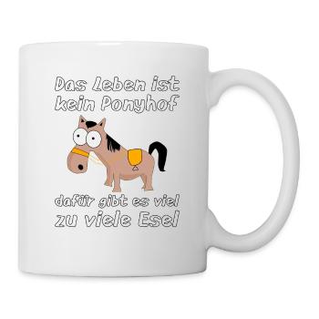Witziger Spruch Das Leben ist kein Ponyhof Esel - Tasse - Weiß - Rechts