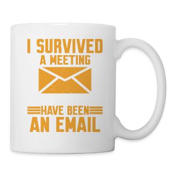 I Survived Another Meeting 8 - Mug - white - Right