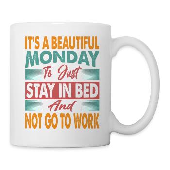 It's A Beautiful Monday To Just Stay In Bed - Funn - Mug - white - Right