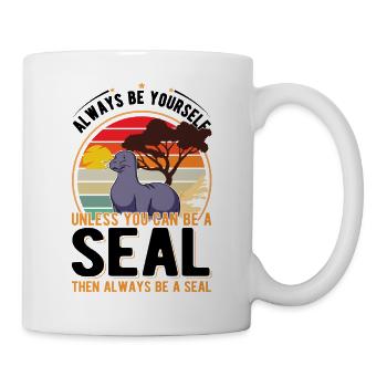 Always be yourself Unless you can be a Seal Robbe - Mug - white - Right