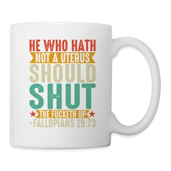 Celui Qui N'a Pas D'utérus Devrait Se Taire - Mug blanc - blanc - Droite
