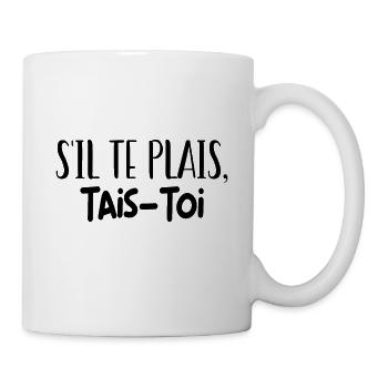 s'il te plais tais toi - Mug blanc - blanc - Droite