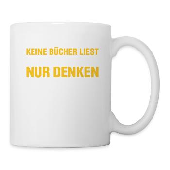 Wenn Man Keine Bücher Liest Denken Was Jeder Denkt - Tasse - Weiß - Rechts