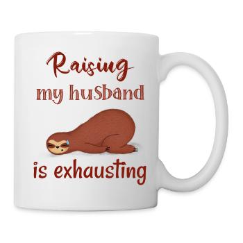 Raising My Husband Is Exhausting. Funny Sloth - Mug - white - Right