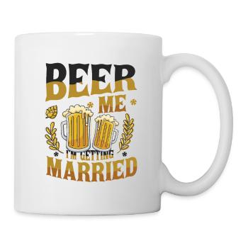 Beer Me I'm Getting Married. - Mug - white - Right