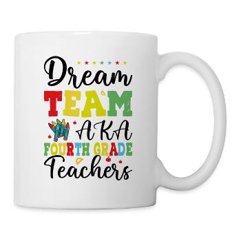 Dream Team Aka Fourth Grade Teachers - Mug - white - Right