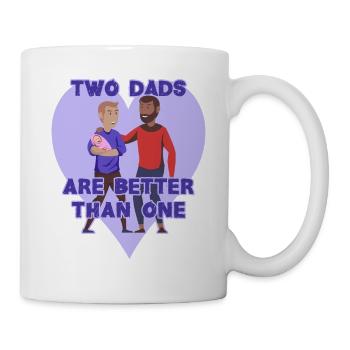 2 Dads Are Better Than One gay parenting LGBT - Mug - white - Right