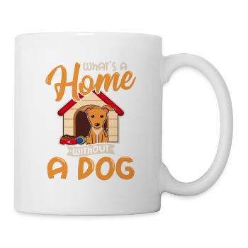 A House Is Not A Home Without A Dog Dog Dad Dog Lo - Mug - white - Right