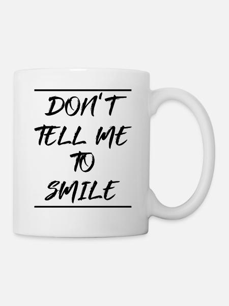 Do Not Tell Smile Feminism Rights Womens Equality - Tasse - Weiß