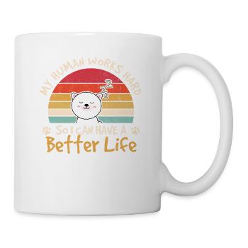 Mon humain travaille dur pour que je puisse avoir une vie meilleure - Mug blanc - blanc - Droite