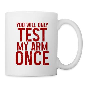 Vous ne testerez mon bras qu’une seule fois 3 - Mug blanc - blanc - Droite