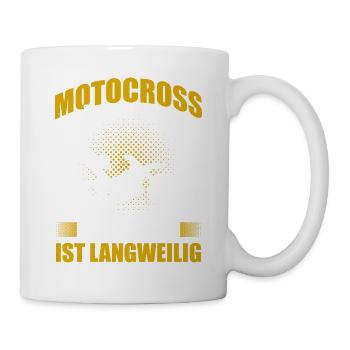 Motocross Alles Andere Ist Langweilig MX Strecke - Tasse - Weiß - Rechts