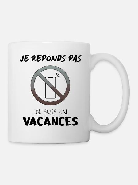 je réponds pas je suis en vacance - Mug blanc - blanc