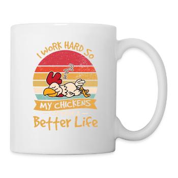 Funny I Work Hard So My Chickens Can Have A Better - Mug - white - Right