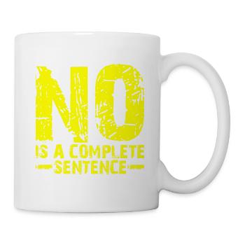 No Is A Complete Sentence 17 - Tasse - Weiß - Rechts