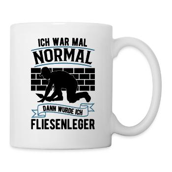 Ich war mal normal Dann wurde ich Fliesenleger - Tasse - Weiß - Rechts