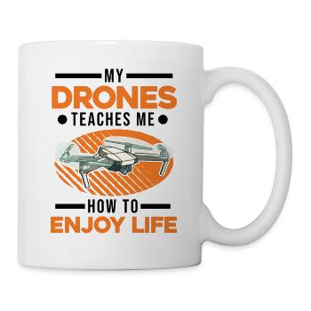 My Drones teaches me how to enjoy life - Tasse - Weiß - Rechts
