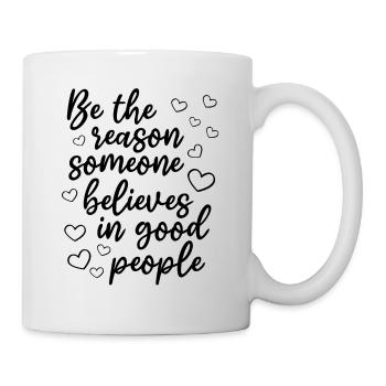 Soyez la raison pour laquelle quelqu’un croit aux bonnes personnes - Mug blanc - blanc - Droite