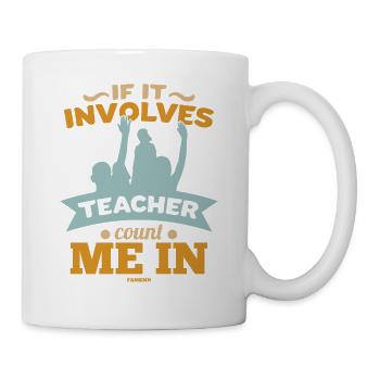 If It Involves Teacher Count Me In - Mug - white - Right