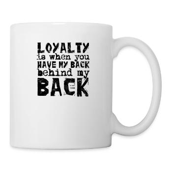 La loyauté, c’est quand vous avez mon dos derrière mon dos - - Mug blanc - blanc - Droite