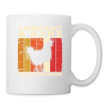 A House Is Not A Home Without Chickens Love Chicke - Mug - white - Right