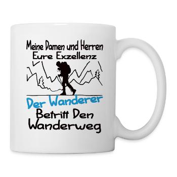Eure Exzellenz Der Wanderer Lustiger Wander Spruch - Tasse - Weiß - Rechts