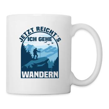 Jetzt Reichts Ich Gehe Wandern - Tasse - Weiß - Rechts