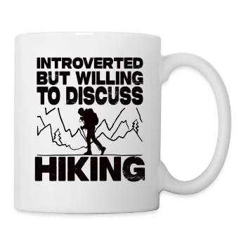 Introverted But Willing To Discuss Hiking - Tasse - Weiß - Rechts