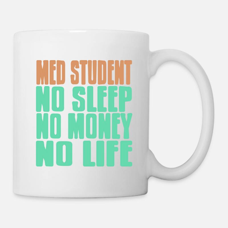 Étudiant en médecine Pas de sommeil Pas d’argent Pas de vie Drôle de thé - Mug blanc - blanc