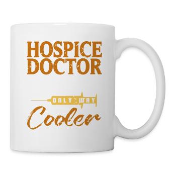 Hospice Doctor Just Like A Regular Caregiver - Tasse - Weiß - Rechts