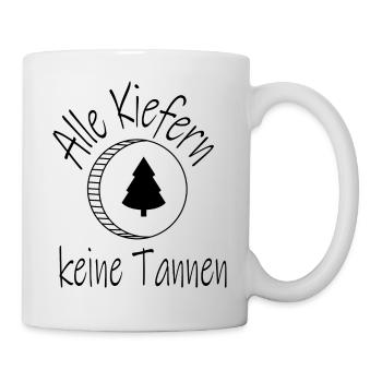 Alle Kiefern keine Tannen - Tasse - Weiß - Rechts