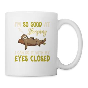 I'm So Good At Sleeping Funny Sloth Lovers Lazy Cu - Tasse - Weiß - Rechts