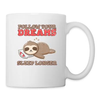 Follow Your Dreams Sleep Longer Funny Sloth Lover - Tasse - Weiß - Rechts
