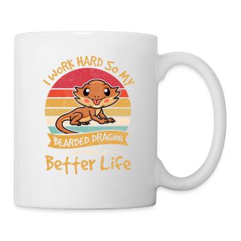 I Work Hard So My Bearded Dragon Can Have A Better - Tasse - Weiß - Rechts