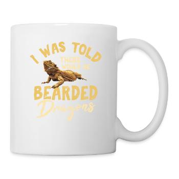 I Was Told There Would Be Bearded Dragons Beardie - Mug - white - Right