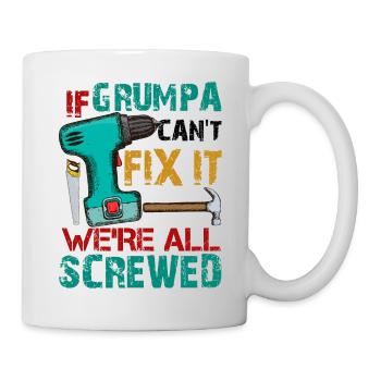 If Grumpa Can't Fix It We're All Screwed - Mug - white - Right
