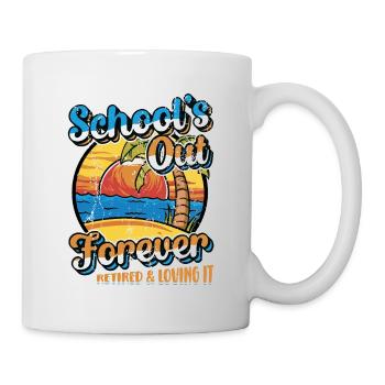 Schools Out Forever, Lehrer im Ruhestand. - Tasse - Weiß - Rechts
